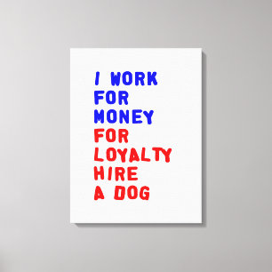 Toile Je Travaille Pour L'Argent Pour La Fidélité Embauc