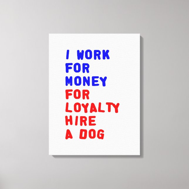 Toile Je Travaille Pour L'Argent Pour La Fidélité Embauc (Recto)
