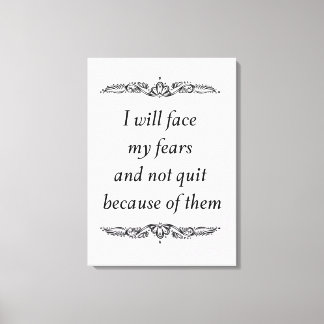 Toile Je vais faire face à mes craintes - Citation posit