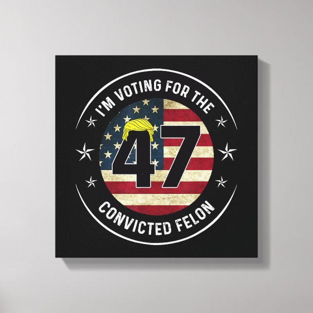 Toile Je vote pour le condamné Felon 47 anti-Trump M (Recto)