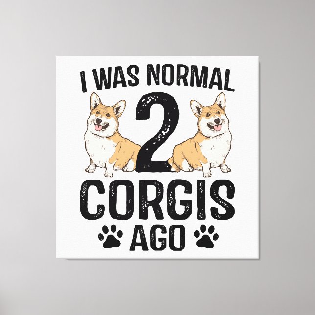 Toile J'étais normal il y a 2 Corgis Chien (Recto)
