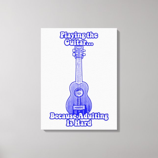 Toile Jouer à la guitare parce que adulter est difficile (Recto)