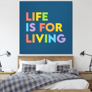 Toile La vie est pour vivre