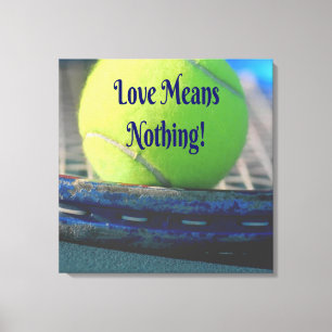 Toile L'Amour Du Tennis Ne Signifie Rien ! Amusant motiv