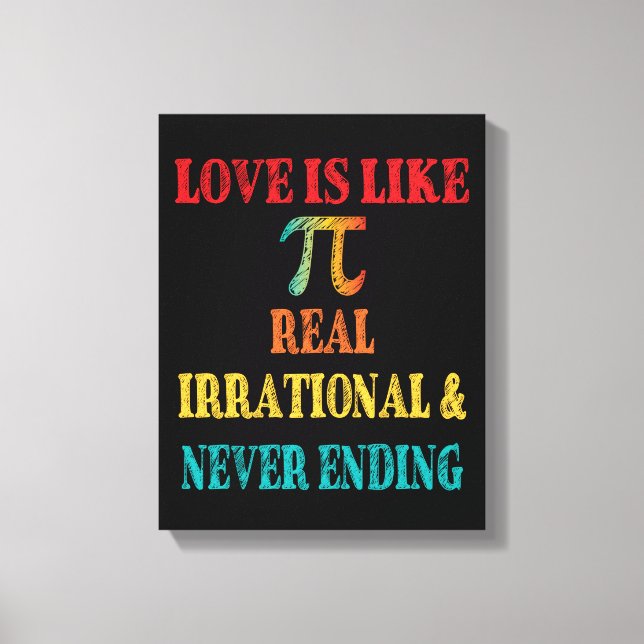 Toile L'amour est comme Pi Real Irrationnel et ne finit  (Recto)