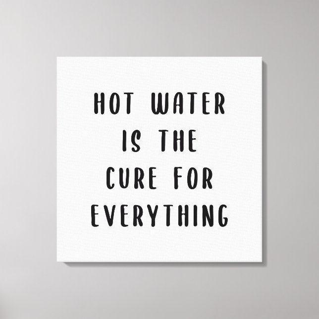 Toile L'eau chaude est le remède à tout (Recto)