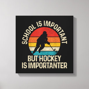 Toile L'École Est Importante, Mais Le Hockey Est Importa
