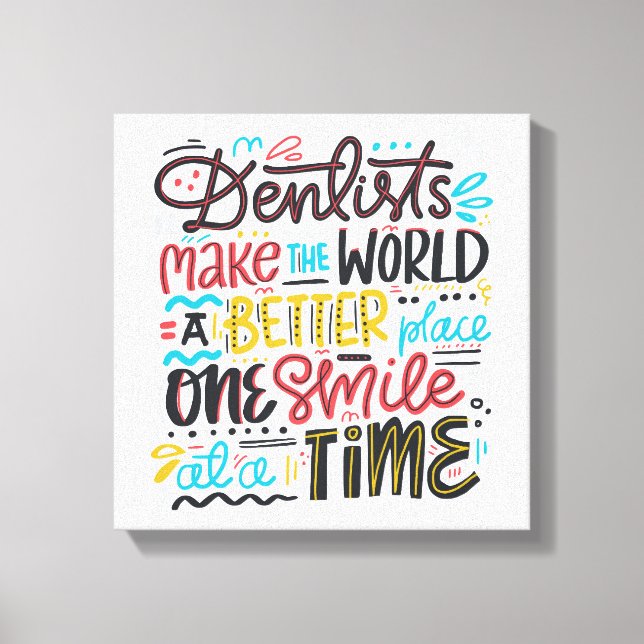 Toile Les Dentistes Rendent Le Monde Meilleur (Recto)