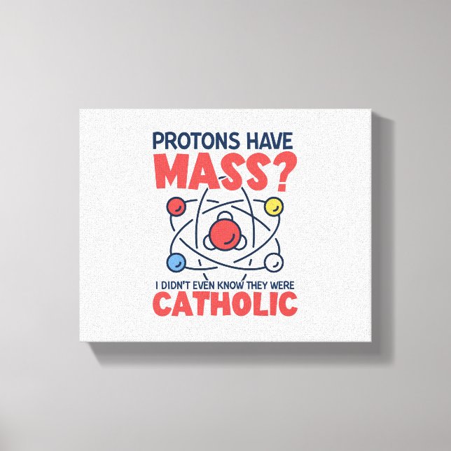 Toile Les protons ont une messe Je ne savais même pas qu (Recto)