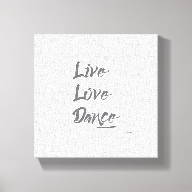 Toile LIVE LOVE DANCE Grey Texte Citation (Recto)