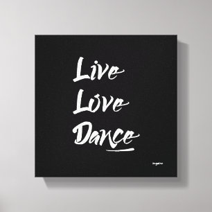 Toile LIVE LOVE DANCE Texte blanc Citation