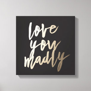 Toile Love You Madly Foil Art Print