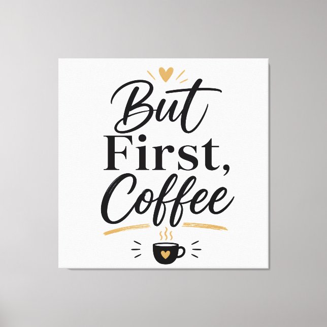 Toile Mais d'abord café  (Recto)