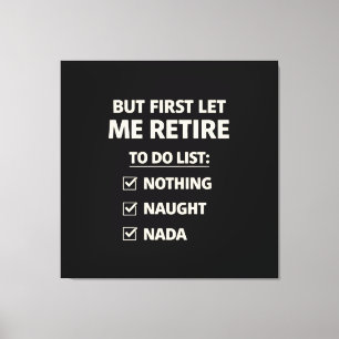 Toile Mais d'abord, je vais prendre ma retraite – Typogr