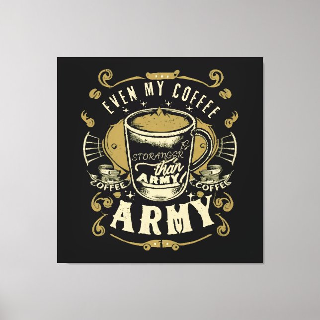 Toile Même mon café est plus fort que l'armée (Recto)