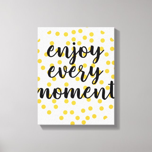 Toile Mignonne, heureuse, inspirante "Profitez de chaque (Recto)
