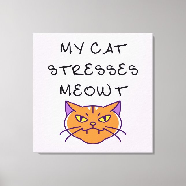 Toile Mon chat me stresse Miaou drôle de chat  (Recto)