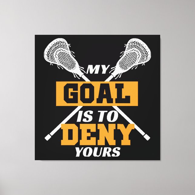 Toile Mon objectif est de nier le vôtre Lacrosse (Recto)