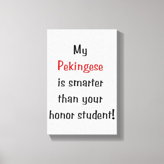 Toile Mon Pekingese est plus intelligent... (Recto)