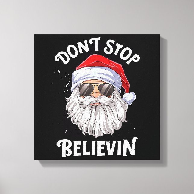 Toile N'arrêtez pas Believin Père Noël Funny Christmas (Recto)