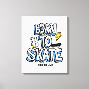 Toile Né à Skate Ride pour vivre