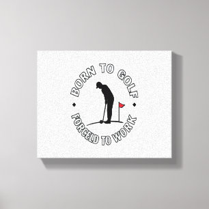 Toile Né au golf forcé à travailler T-shirt design