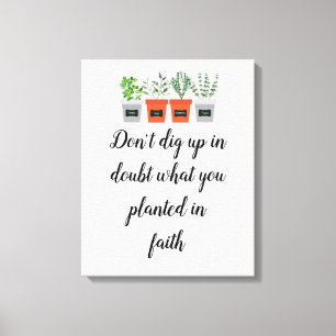 Toile Ne doutez pas de ce que vous avez planté dans la f