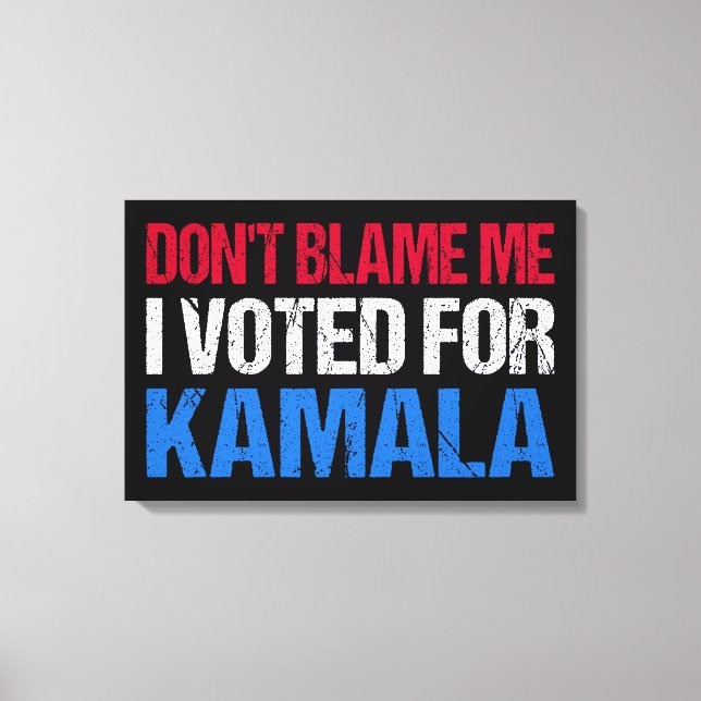 Toile Ne me blâme pas d'avoir voté pour Kamala I (Recto)
