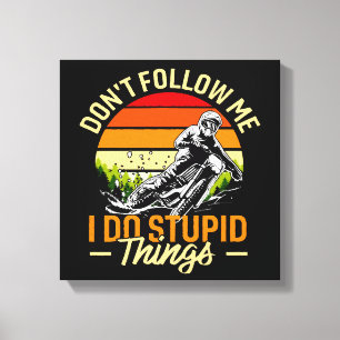 Toile Ne me suivez pas Je fais des choses stupides
