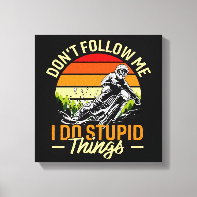 Toile Ne me suivez pas Je fais des choses stupides (Recto)