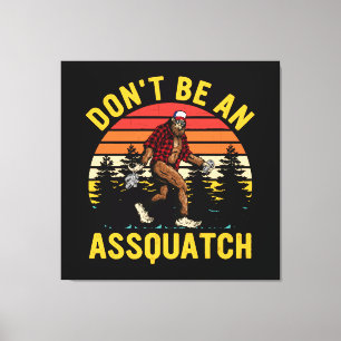 Toile Ne soyez pas un Assquatch