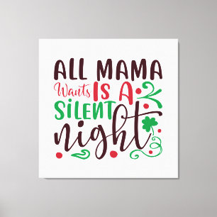 Toile Noël tout ce que maman veut est une nuit silencieu