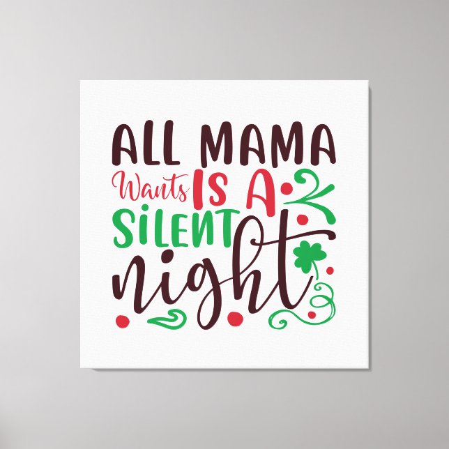 Toile Noël tout ce que maman veut est une nuit silencieu (Recto)