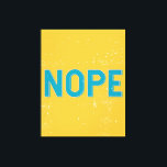 Toile NOPE Typographie en noir et blanc<br><div class="desc">Ajoutez un peu de couleur et de style amusant à votre journée avec ce "NOPE" - Typographie en toile jaune et bleue.</div>
