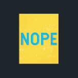 Toile NOPE Typographie en noir et blanc<br><div class="desc">Ajoutez un peu de couleur et de style amusant à votre journée avec ce "NOPE" - Typographie en toile jaune et bleue.</div>