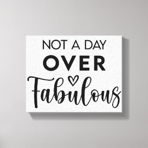 Toile Pas un jour de plus de Fabuleux – Citation d'anniv