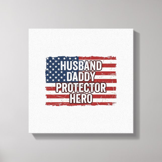 Toile Patriotic Husband Daddy Protector Hero Flag Shirt  (Recto)
