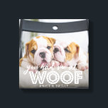 Toile Photo de chien | Vous M'Avez Eu À WOOF Custom<br><div class="desc">Cette photo en toile de photo mignonne et amusante présente la photo de votre chien avec un texte blanc sur la couverture qui dit "vous m'avez eu à woof." Vous pouvez ajouter le nom de votre animal(s) en bas.</div>