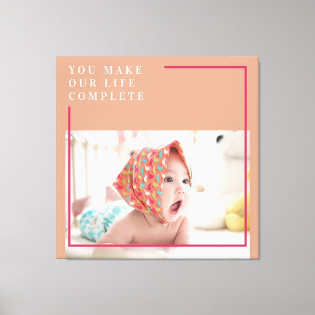 Toile Photo du bébé moderne | You Make My Life Complete  (Recto)