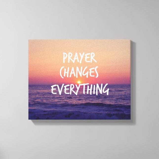 Toile Prayer Changes Everything Christian Quote (Recto)