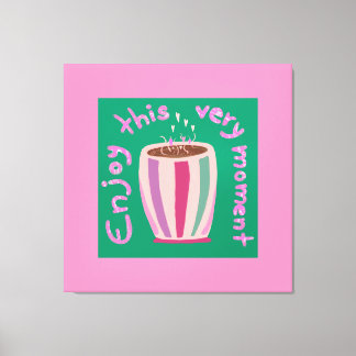 Toile Profitez de ce moment chaud café tasse citation