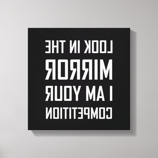 Toile Regardez Miroir Votre Concurrence Inversée Drôle (Recto)