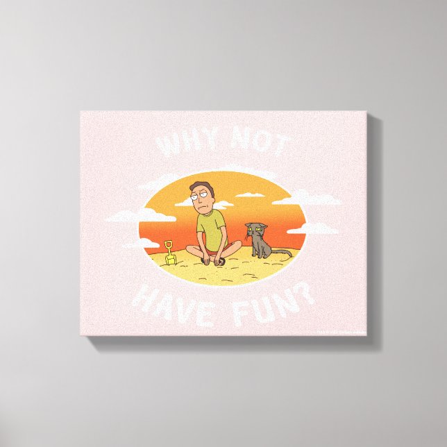 Toile RICK ET MORTY™ | Pourquoi ne pas s'amuser (Recto)