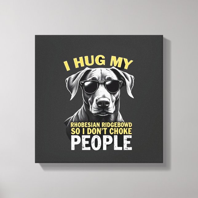 Toile Serrez Mon Rhodesian Ridgeback Pour Que Je N'étran (Recto)