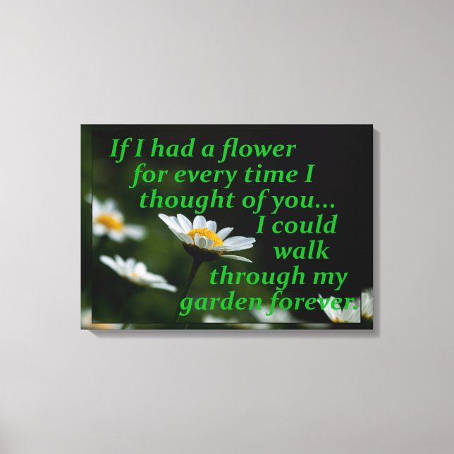 Toile Si j'avais une fleur pour chaque fois que je pensa (Recto)