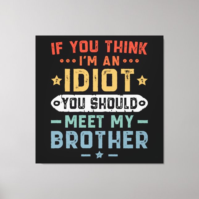Toile Si vous pensez que je suis un idiot, vous devriez  (Recto)