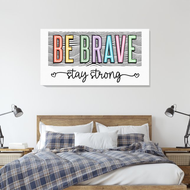 Toile Sois Brave Reste Fort  (Insitu(Chambre))