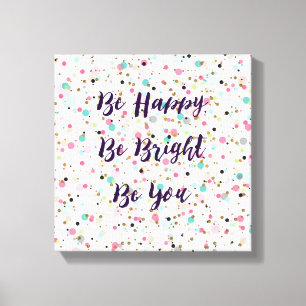 Toile "Sois Heureux ! Sois Lumineux ! Sois toi."