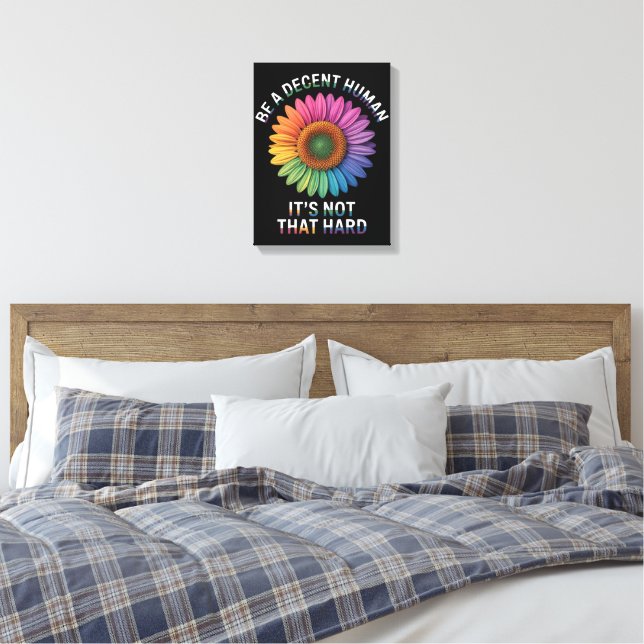Toile Soyez un humain décent, ce n'est pas si dur (Insitu(Chambre))