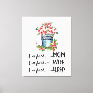 Toile Super Maman Super Femme Super Fatigué
